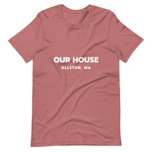 Load image into Gallery viewer, Our House - Allston, MA - Short-Sleeve Unisex T-Shirt